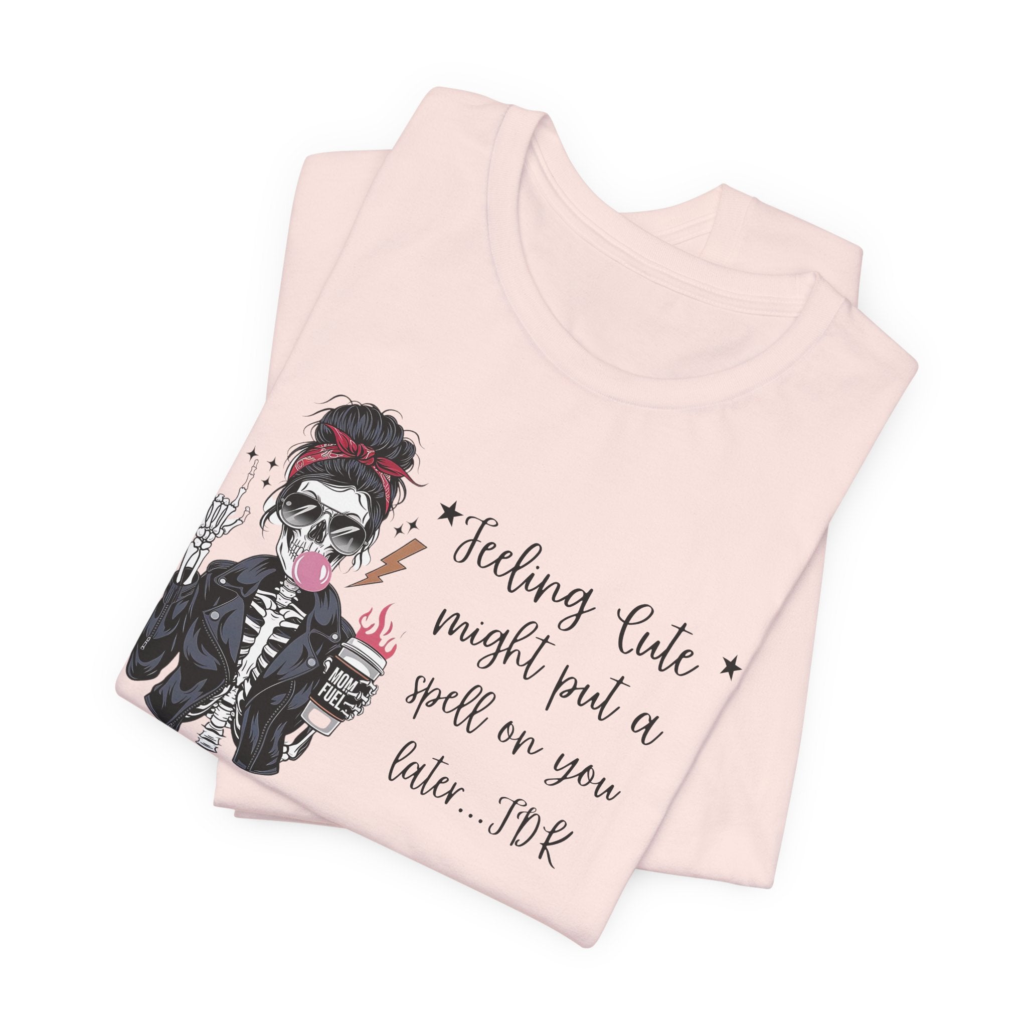 Skeleton Girl Graphic Tee — "Feeling Cute I Might Put a Spell on You Later"