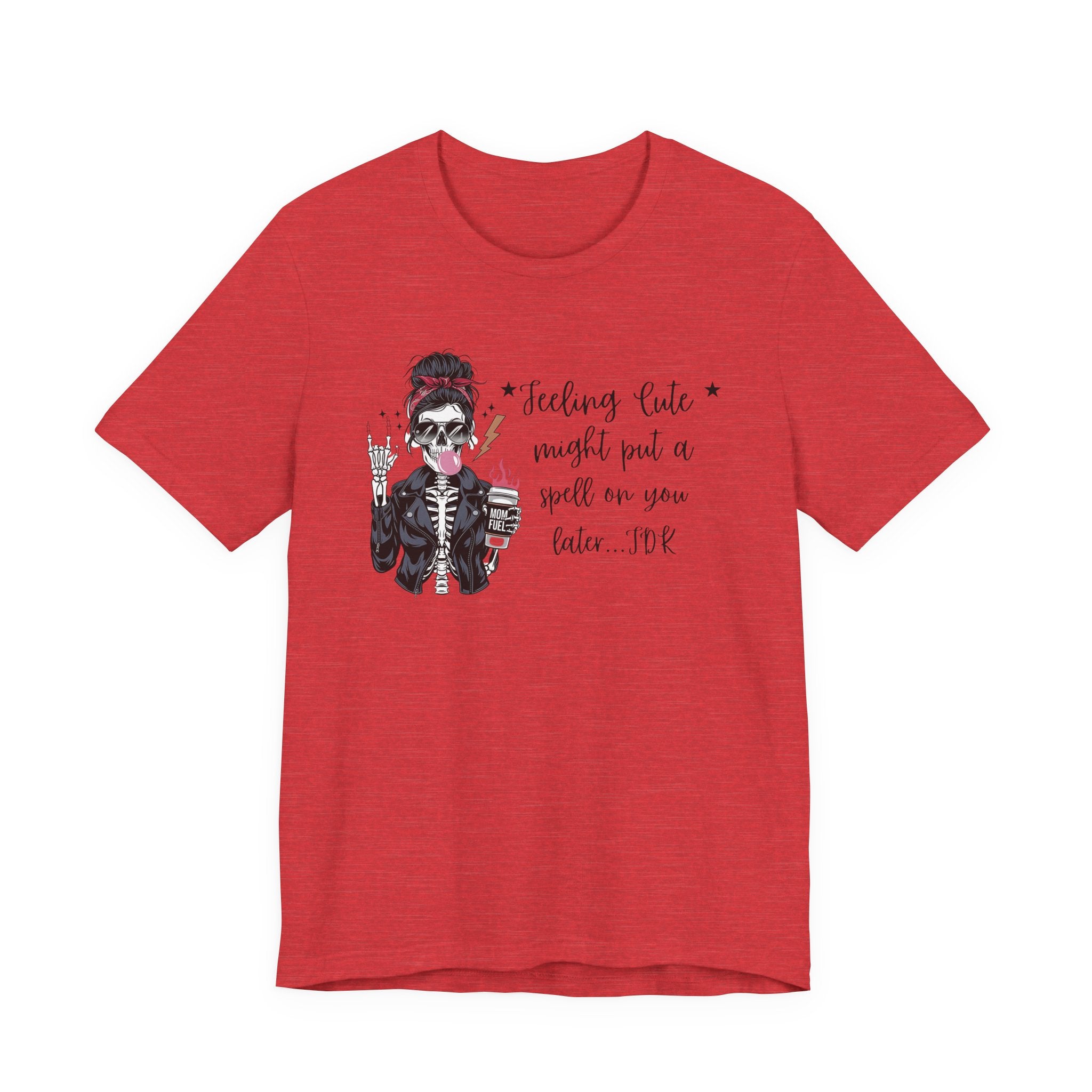 Skeleton Girl Graphic Tee — "Feeling Cute I Might Put a Spell on You Later"