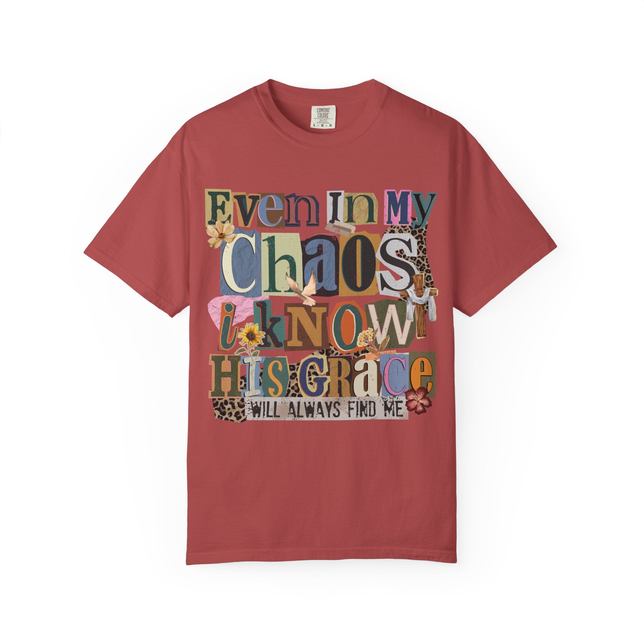 Graphic Tee — "Even In My Chaos I Know His Grace" Inspirational T-Shirt