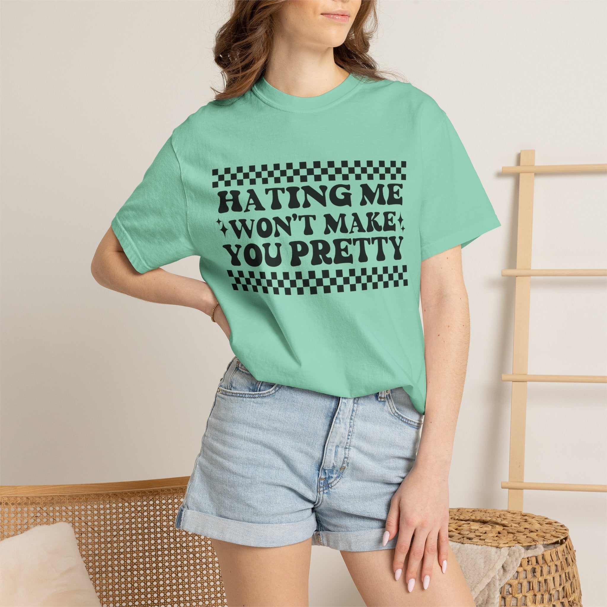 Hating Me Won't Make You Pretty Tee