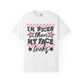 I'm Nicer Than My Face Looks T-Shirt