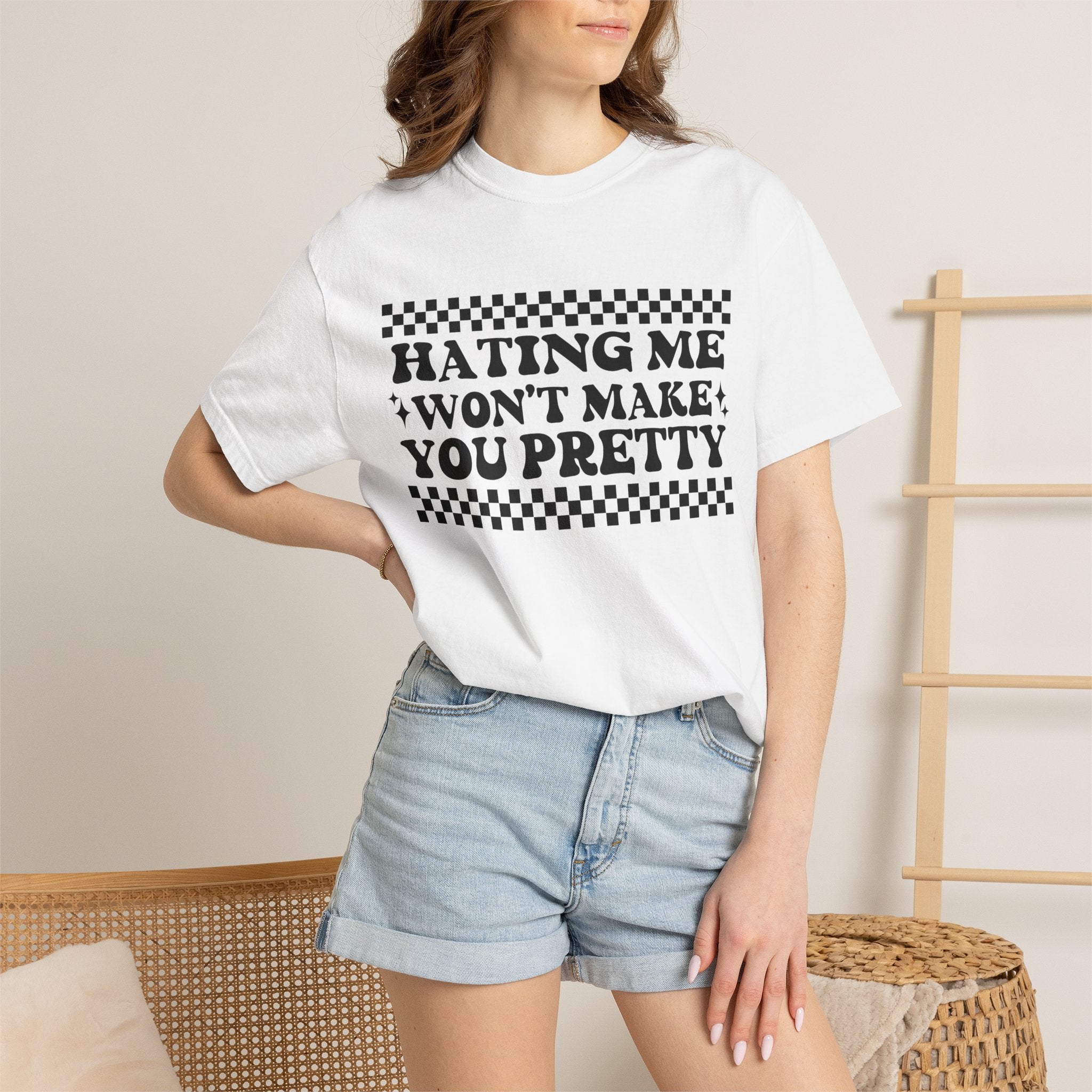 Hating Me Won't Make You Pretty Tee
