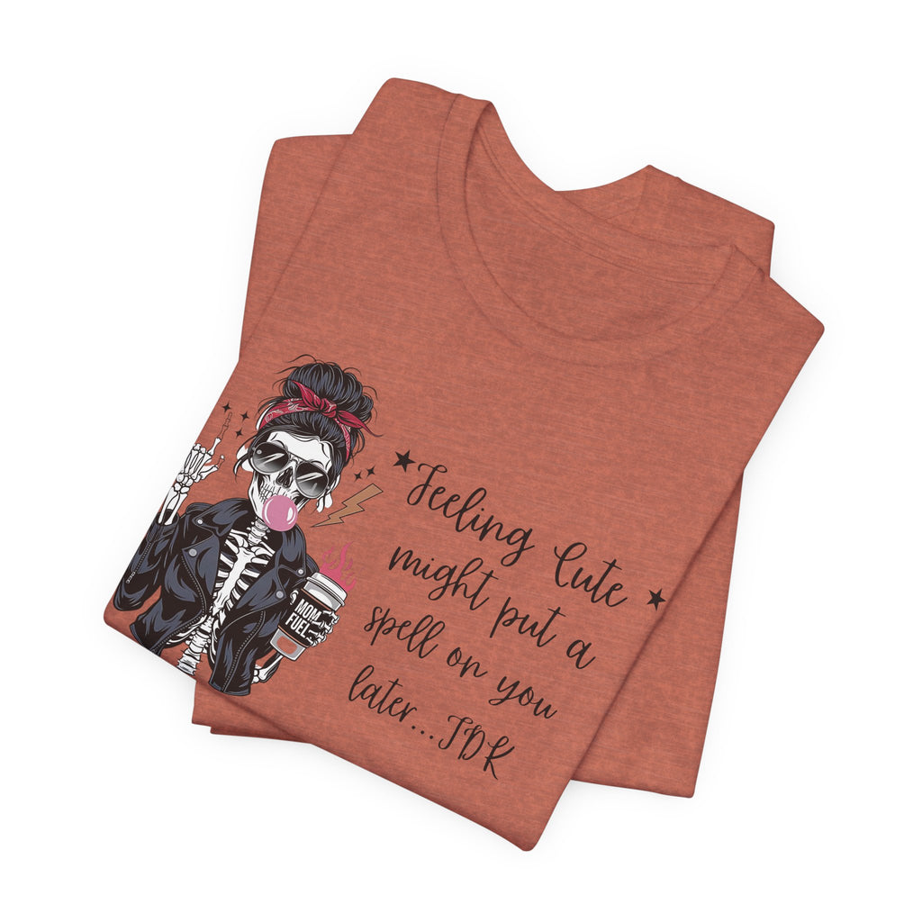 Skeleton Girl Graphic Tee — "Feeling Cute I Might Put a Spell on You Later"