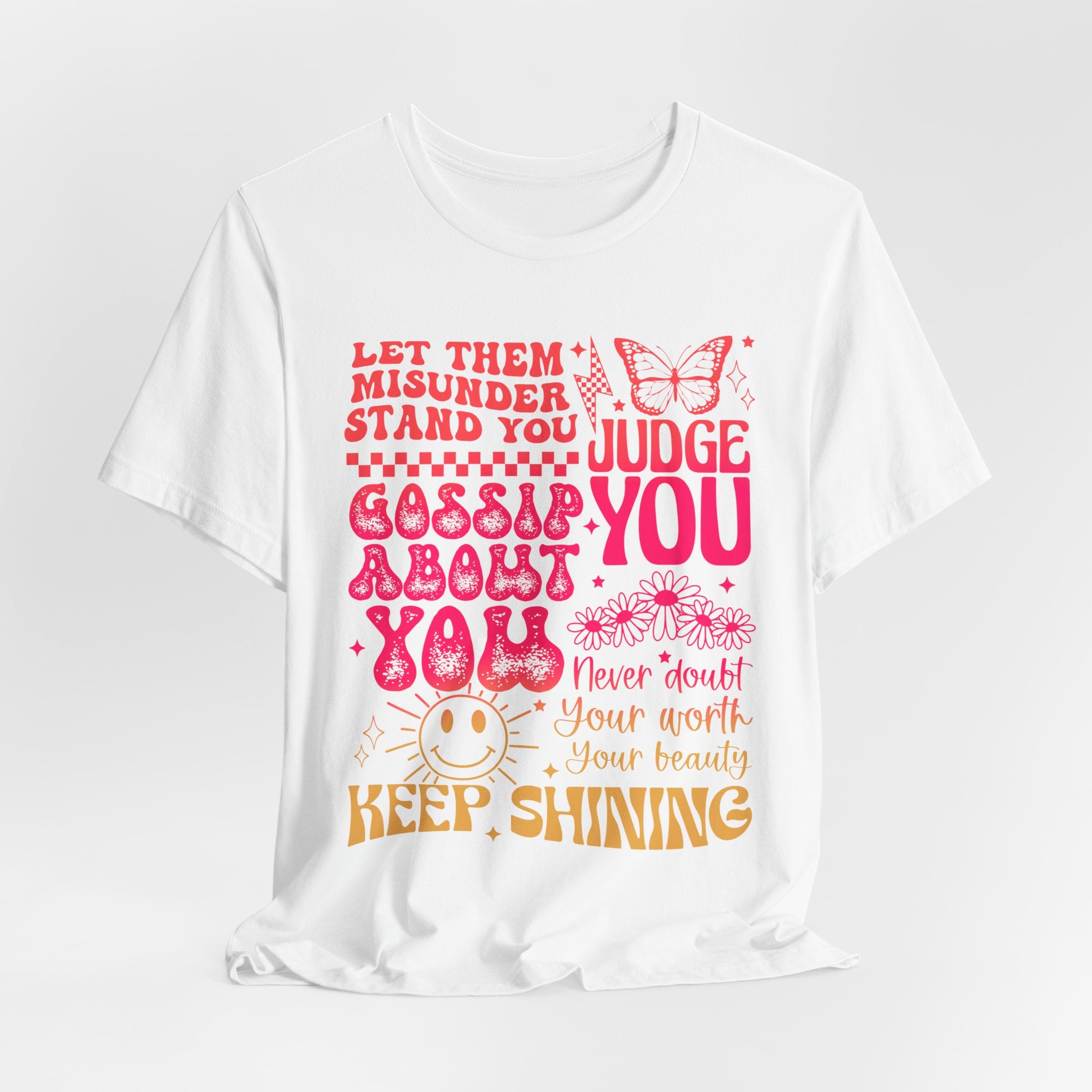 Keep Shining Inspirational Tee — "Let Them Misunderstand, Judge You, Gossip About You"