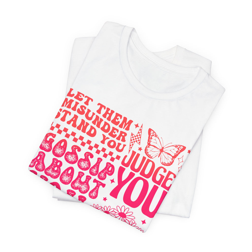 Keep Shining Inspirational Tee — "Let Them Misunderstand, Judge You, Gossip About You"