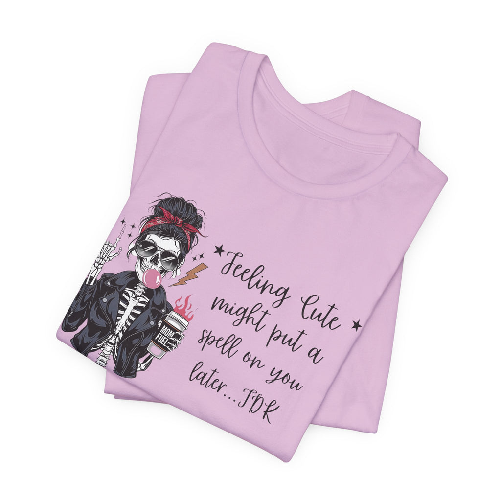 Skeleton Girl Graphic Tee — "Feeling Cute I Might Put a Spell on You Later"