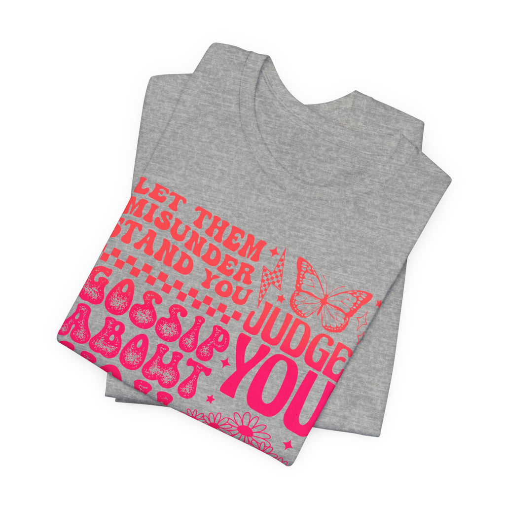 Keep Shining Inspirational Tee — "Let Them Misunderstand, Judge You, Gossip About You"