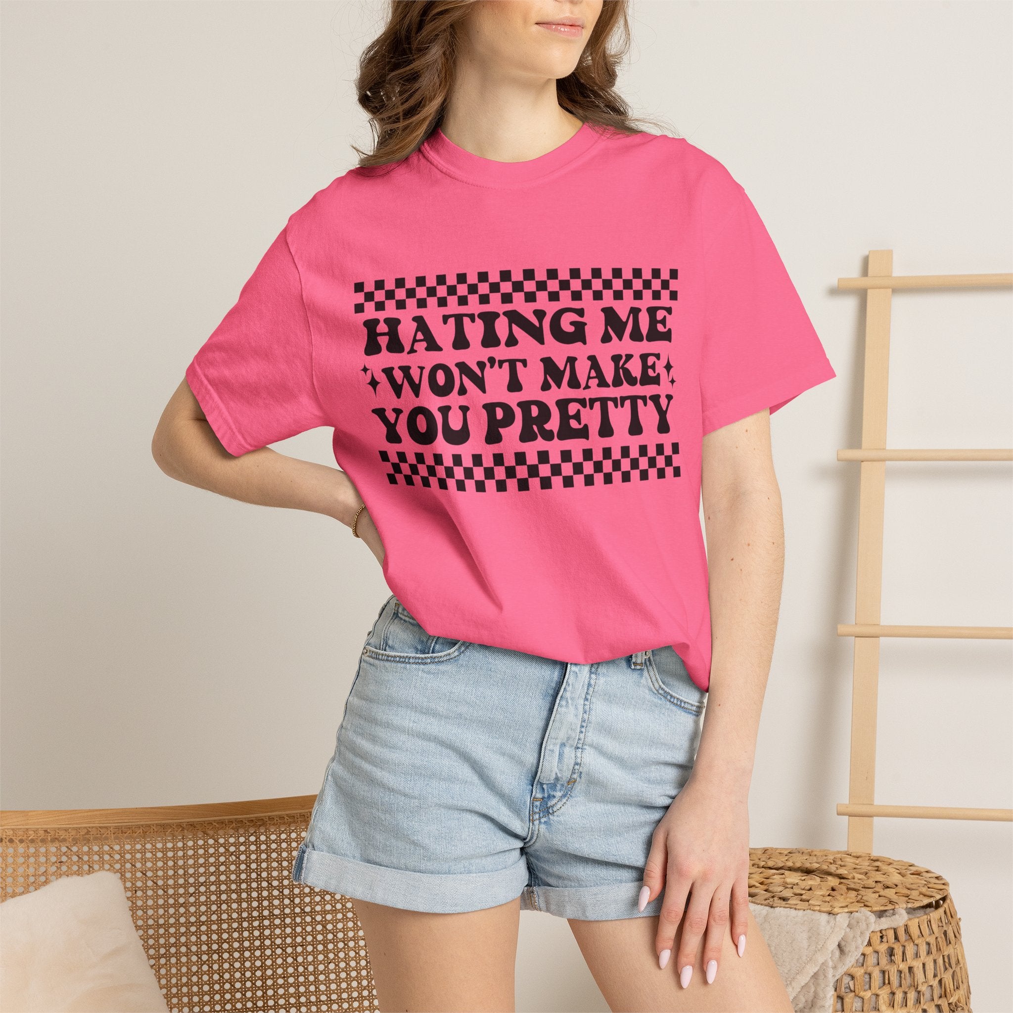 Hating Me Won't Make You Pretty Tee