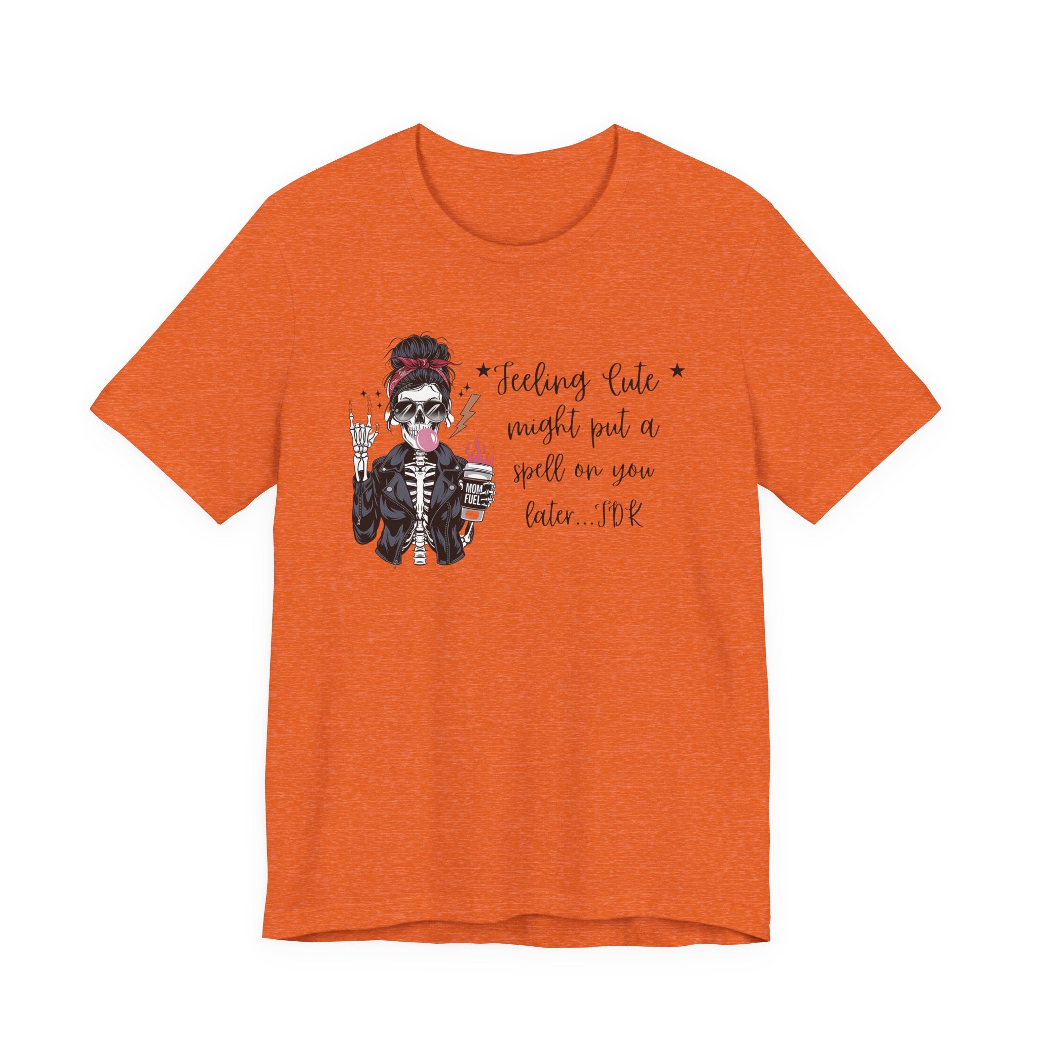 Skeleton Girl Graphic Tee — "Feeling Cute I Might Put a Spell on You Later"