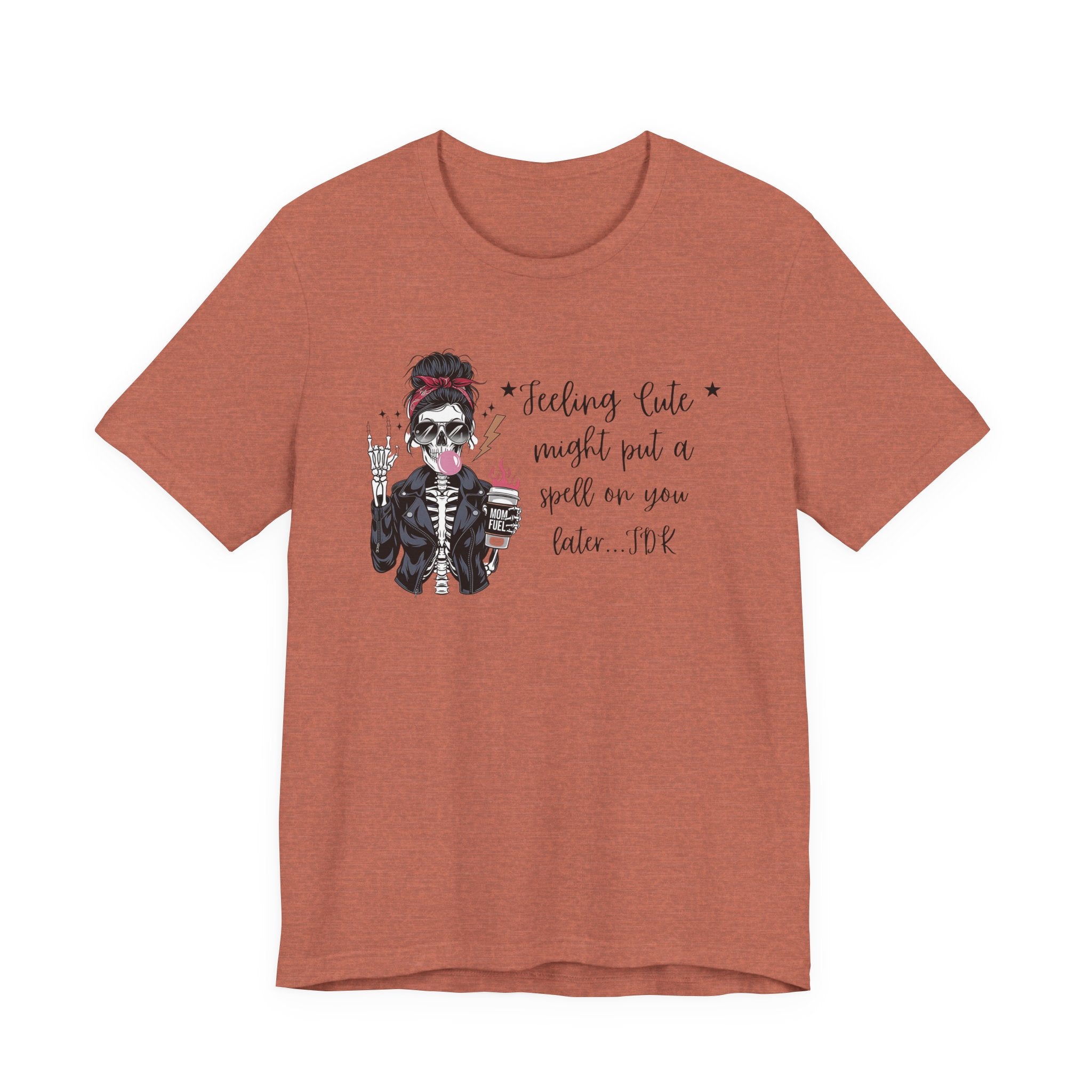 Skeleton Girl Graphic Tee — "Feeling Cute I Might Put a Spell on You Later"