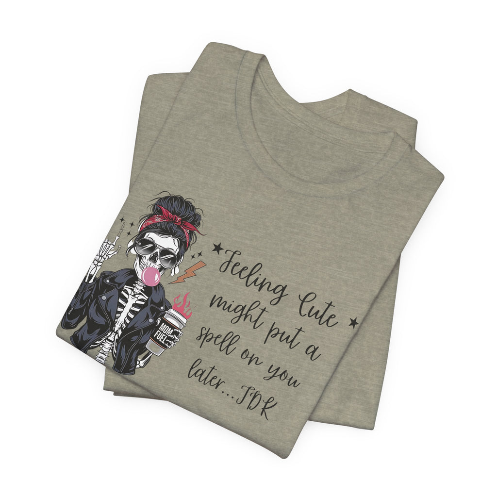 Skeleton Girl Graphic Tee — "Feeling Cute I Might Put a Spell on You Later"