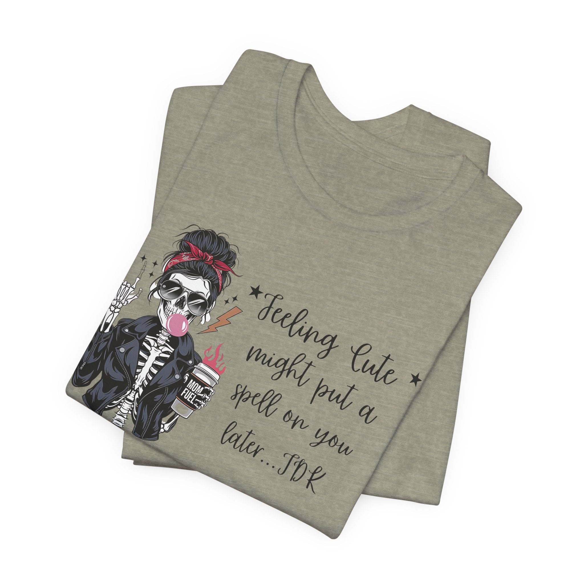 Skeleton Girl Graphic Tee — "Feeling Cute I Might Put a Spell on You Later"