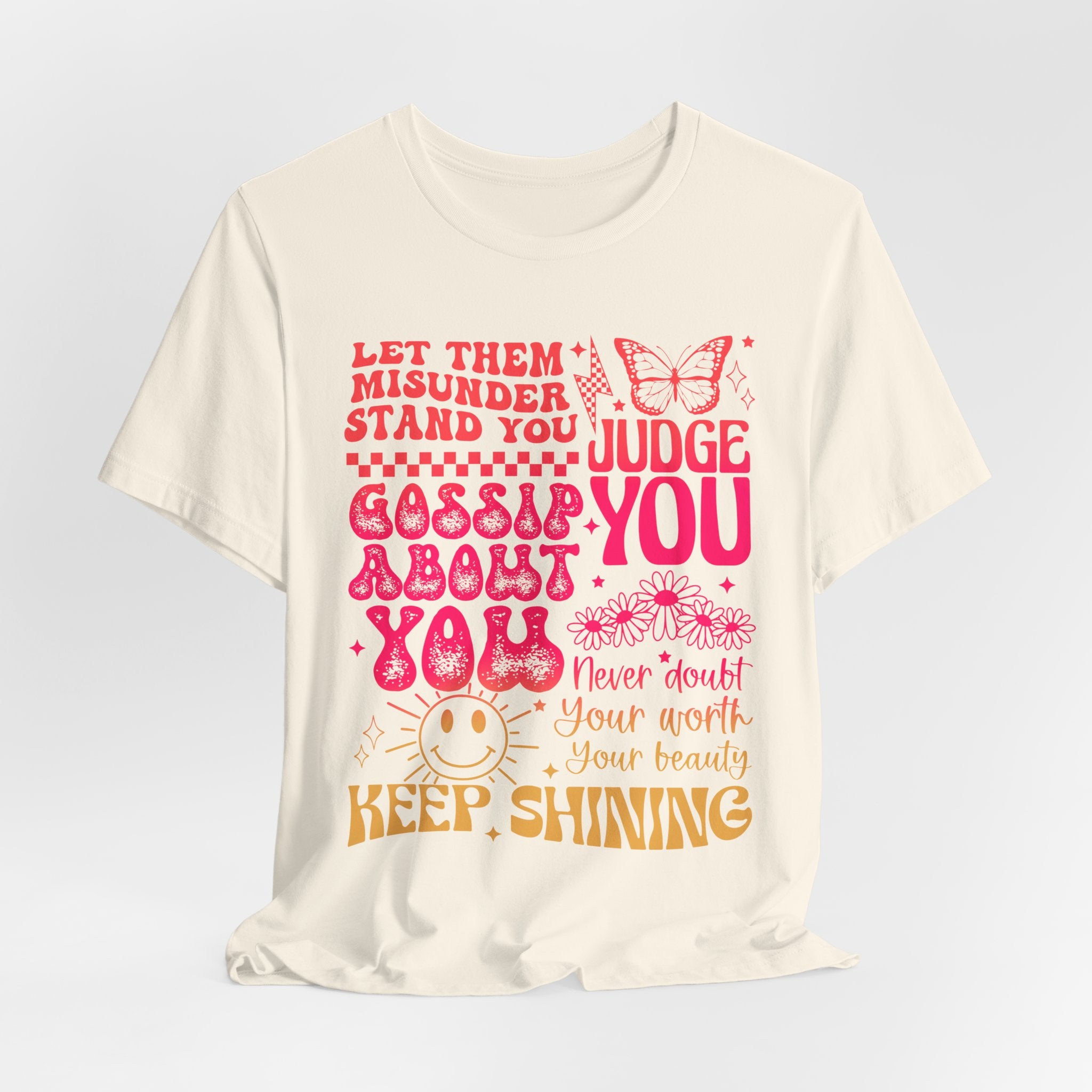 Keep Shining Inspirational Tee — "Let Them Misunderstand, Judge You, Gossip About You"