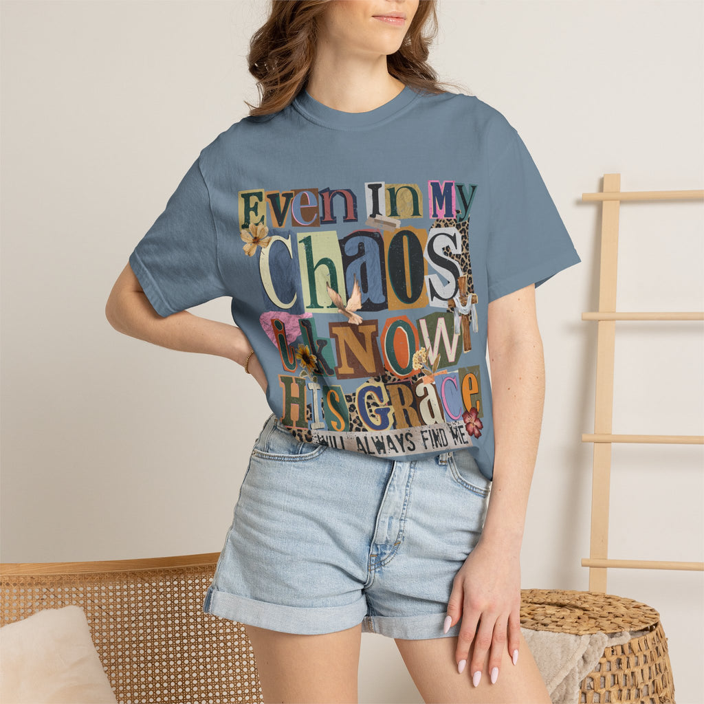 Graphic Tee — "Even In My Chaos I Know His Grace" Inspirational T-Shirt