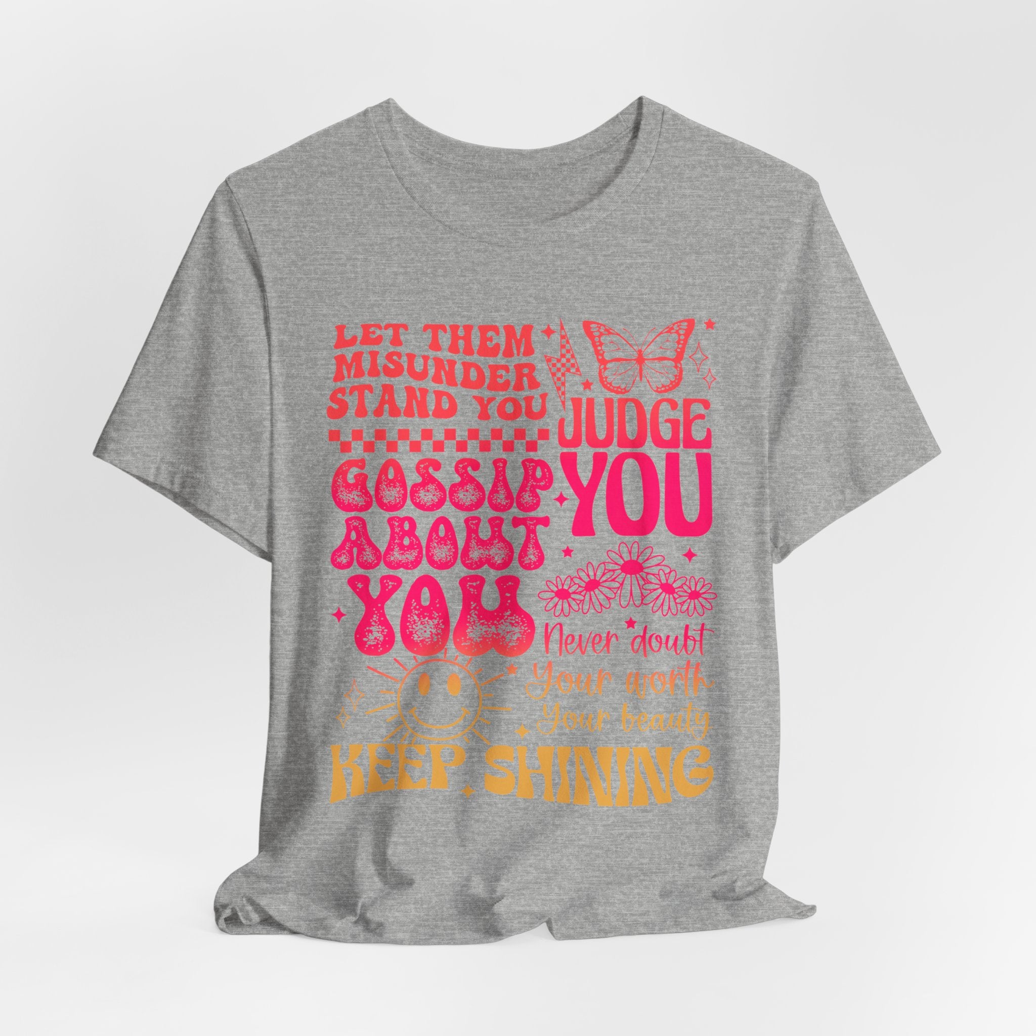 Keep Shining Inspirational Tee — "Let Them Misunderstand, Judge You, Gossip About You"