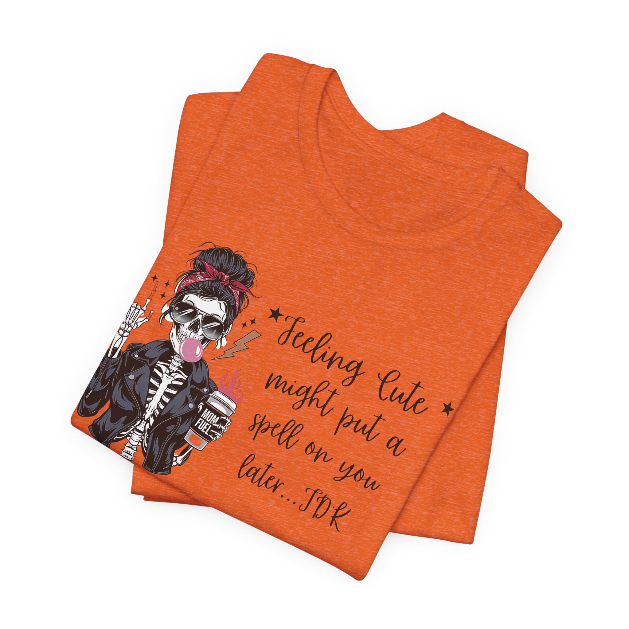 Skeleton Girl Graphic Tee — "Feeling Cute I Might Put a Spell on You Later"