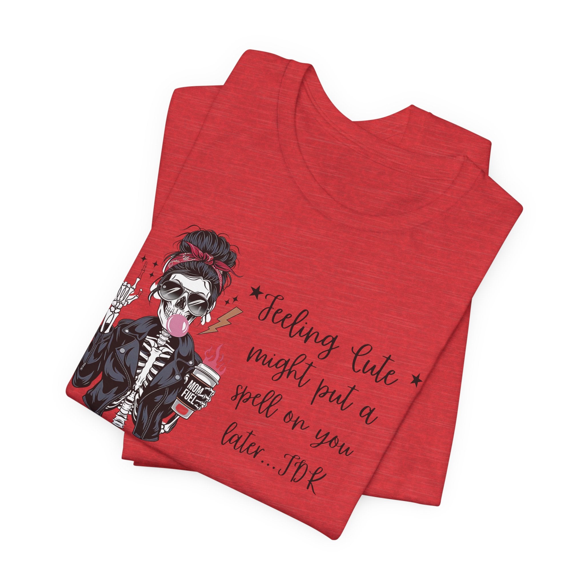 Skeleton Girl Graphic Tee — "Feeling Cute I Might Put a Spell on You Later"
